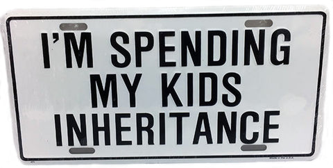 I'm Spending My Kids Inheritance License Plate