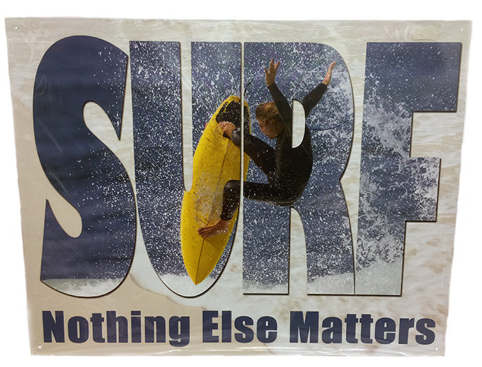 Surf... Nothing Else Matters Metal Sign – Nostalgia Blvd